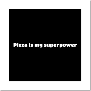 Pizza Is My Superpower, White Text Posters and Art